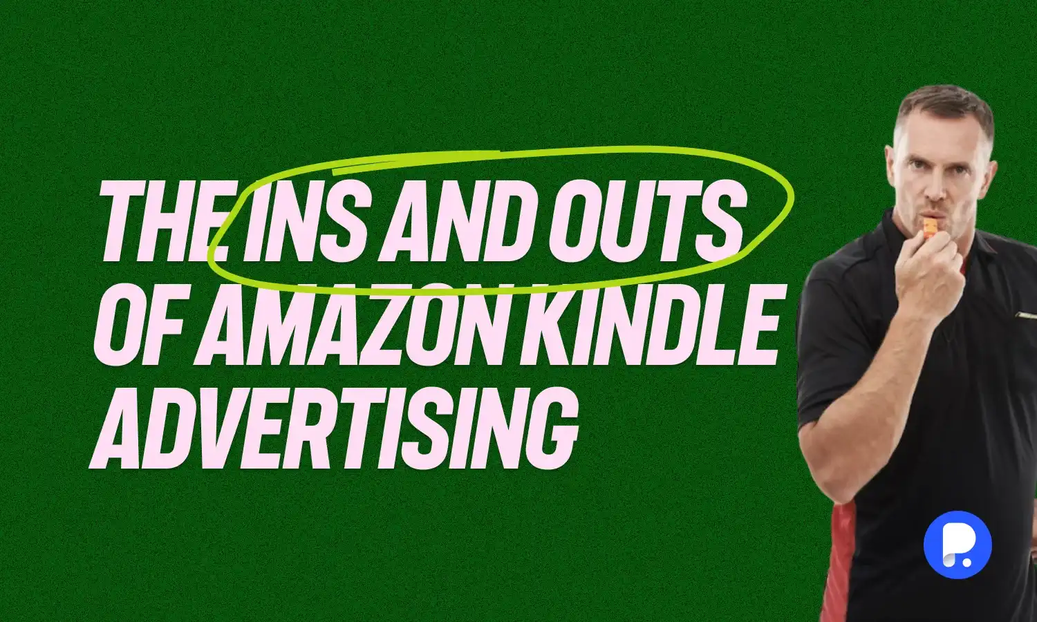 Amazon Kindle Advertising: Beginner's Guide for Self-Publishers